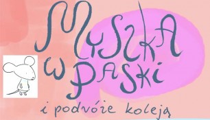 Myszka w paski i podróże koleją © MiniMini+ - seria dla dzieci scenariusz Ewa Martynkien